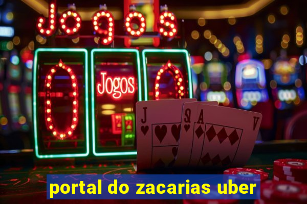 portal do zacarias uber